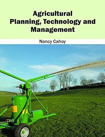 Agricultural Planning, Technology And Management - Nancy Cahoy