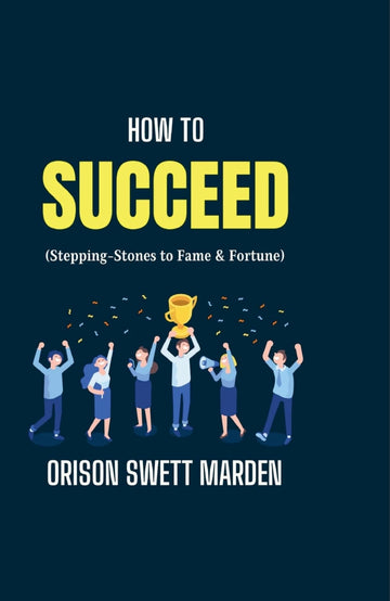 How to Succeed - Orison Swett Marden - Dista