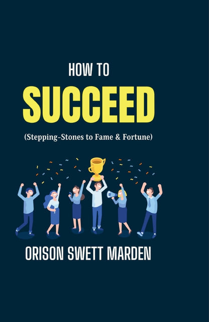 How to Succeed - Orison Swett Marden - Dista