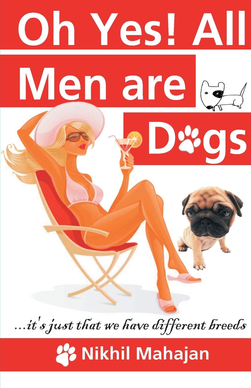 Ohh Yes! All Men are Dogs - Nikhil Mahajan - Dista