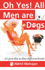 Thumbnail for Ohh Yes! All Men are Dogs - Nikhil Mahajan - Dista