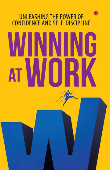 WINNING AT WORK: UNLEASHING THE POWER OF CONFIDENCE AND SELF-DISCIPLINE