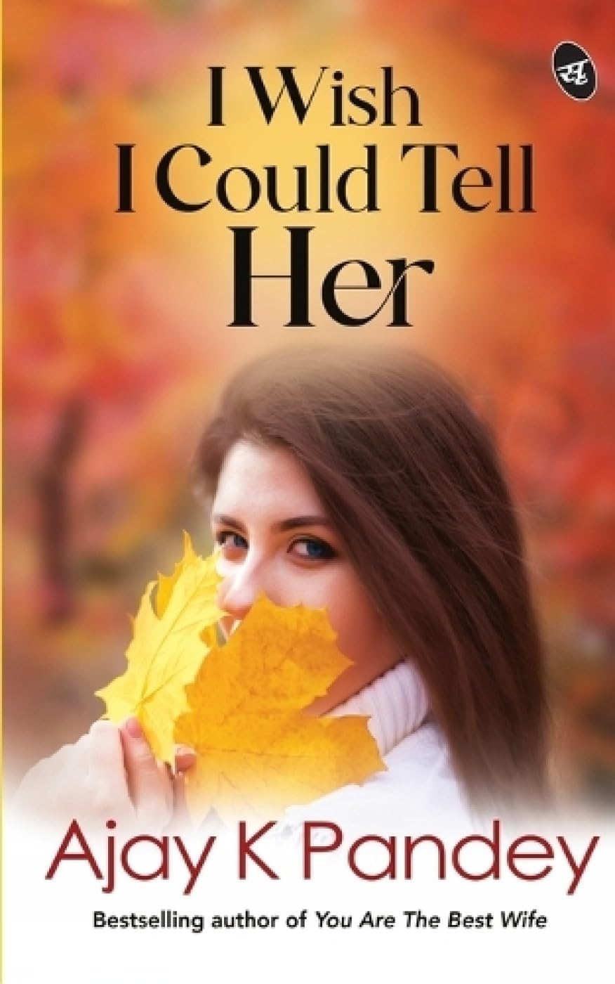 I Wish I Could Tell Her - Ajay K Pandey - Dista