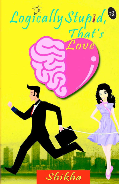 Logically Stupid, that’s Love - Shikha - Dista