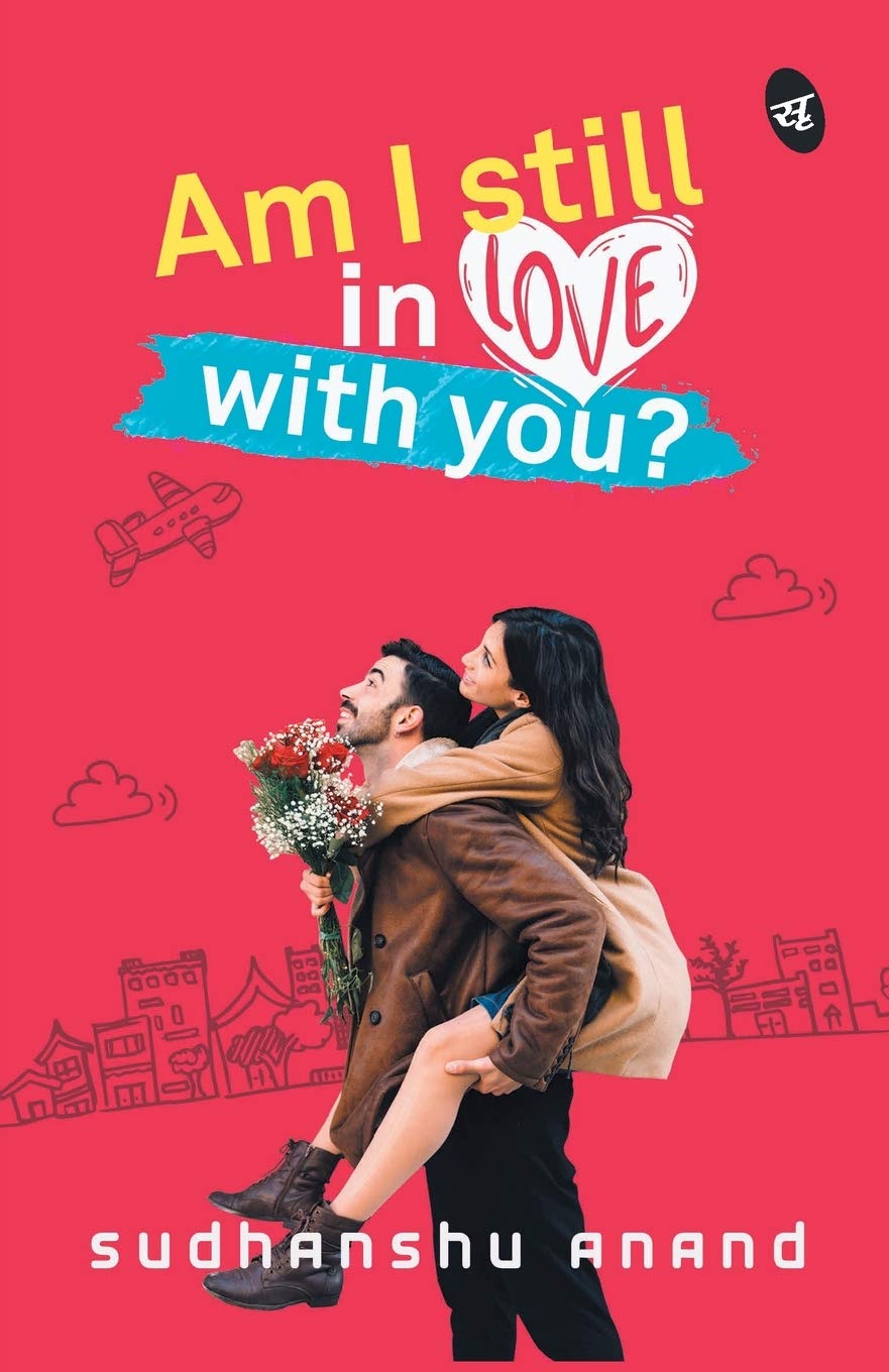 Am I Still in Love with You? - Sudhanshu Anand - Dista