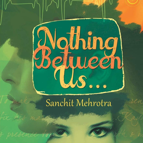 Nothing Between Us... - Sanchit Mehrotra - Dista