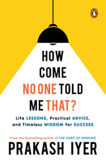 Thumbnail for How Come No One Told Me That?: Life Lessons, Practical Advice and Timeless Wisdom for Success | Personal development book to help you in career management