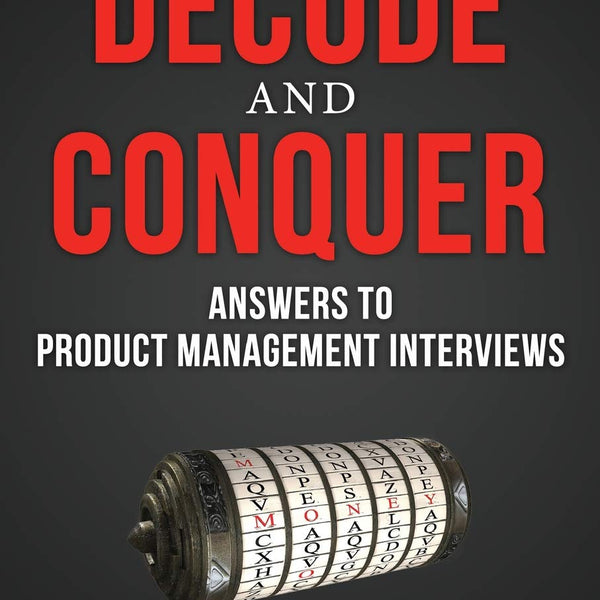 Decode and Conquer: Answers to Product Management Interviews [paperback] Lin, Lewis C [Nov 28, 2013]…