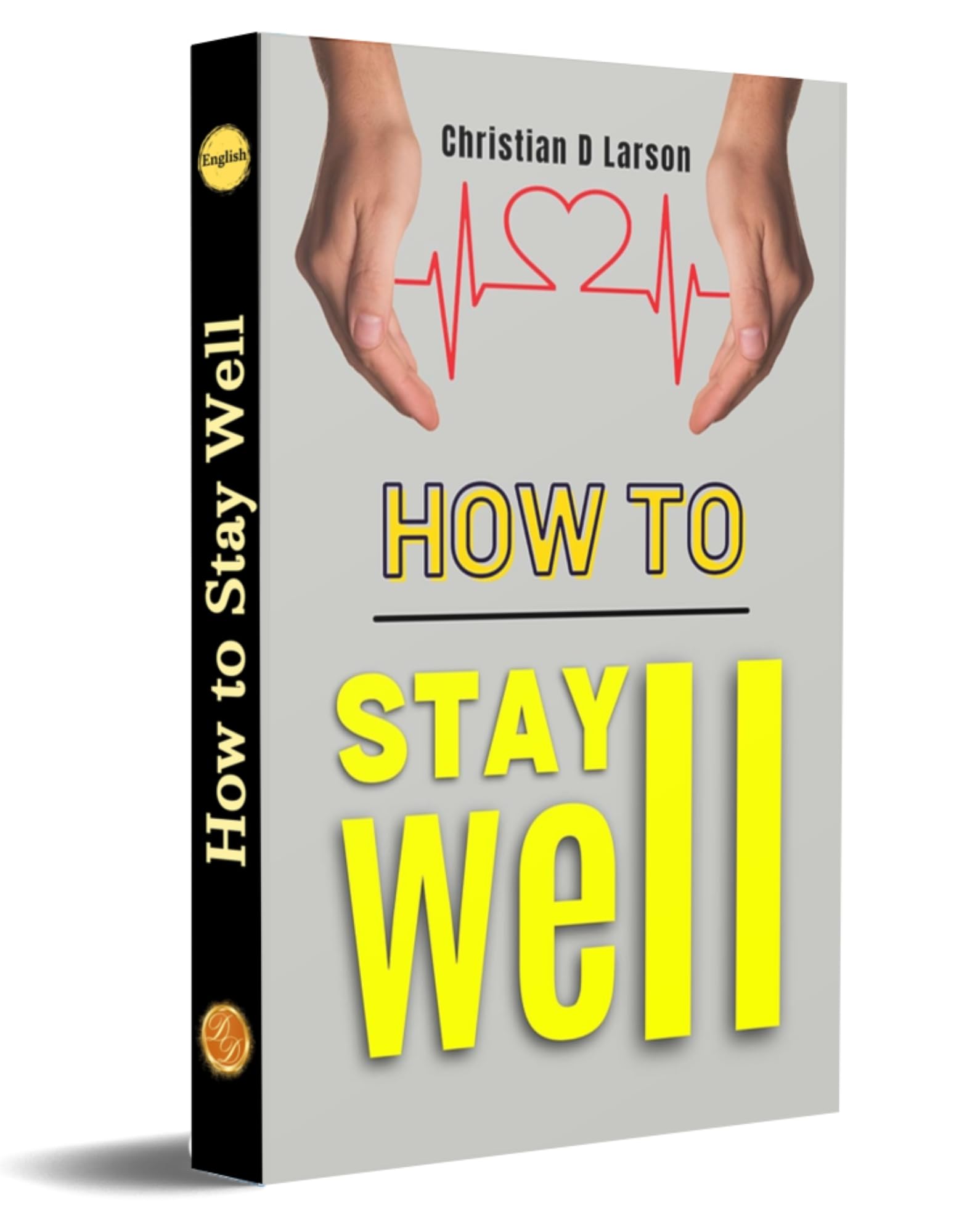How to Stay Well [Paperback] Christian D. Larson - Distacart