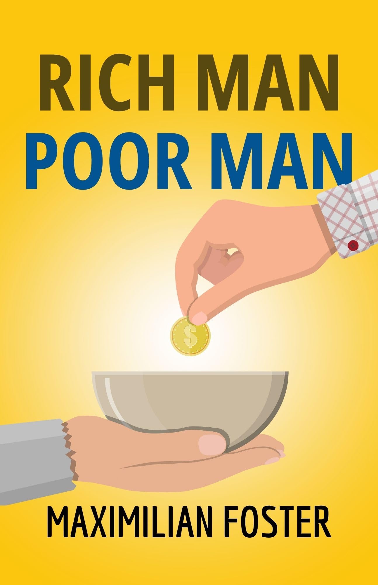 Rich Man, Poor Man by Maximilian Foster: A Tale of Contrasting Destinies: Business & Money > Personal Finance > Wealth Building > Financial Success - Distacart