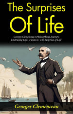 Thumbnail for The Surprises of Life: Georges Clemenceau's Philosophical Journey: Embracing Life's Twists in 
