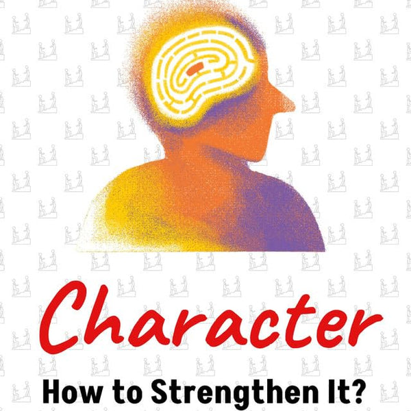 Character: How to Strengthen It - Distacart