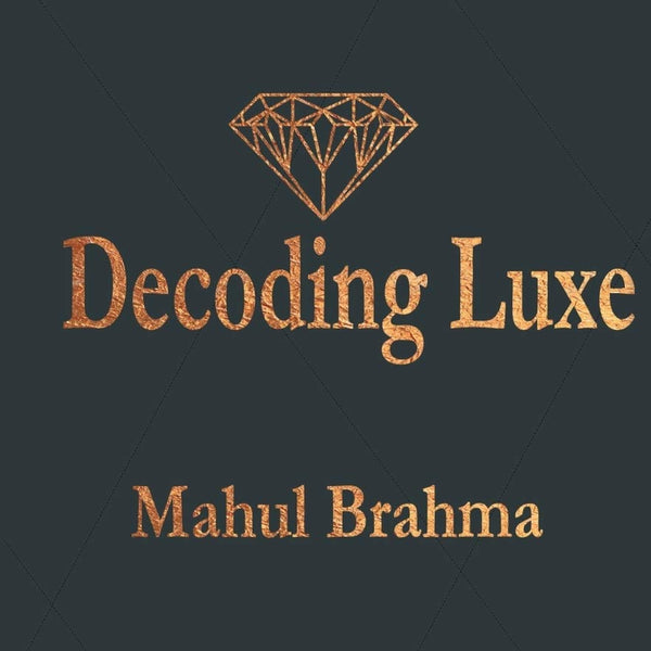 Decoding Luxe - Mahul Brahma - Dista