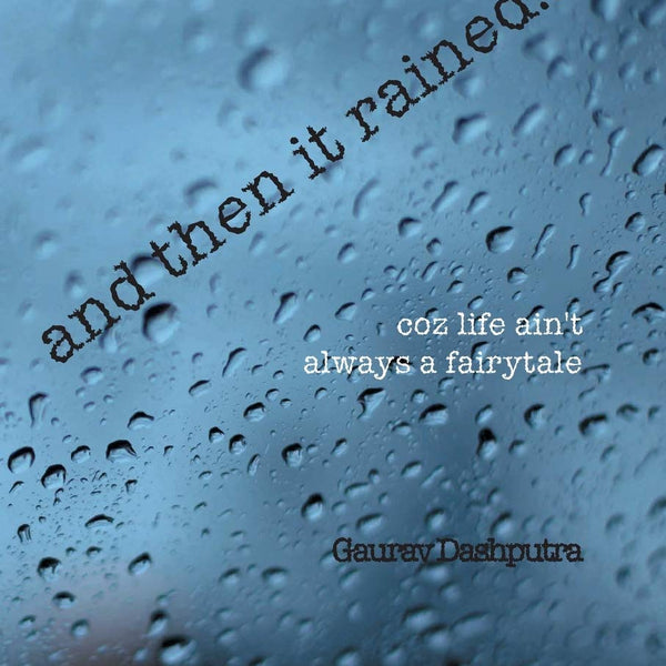 and then it rained…. - Gaurav Dashputra - Dista