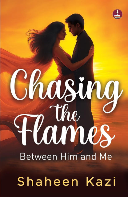 Chasing the Flames | Love, Lust and Everything in Between - Shaheen Kazi - Dista