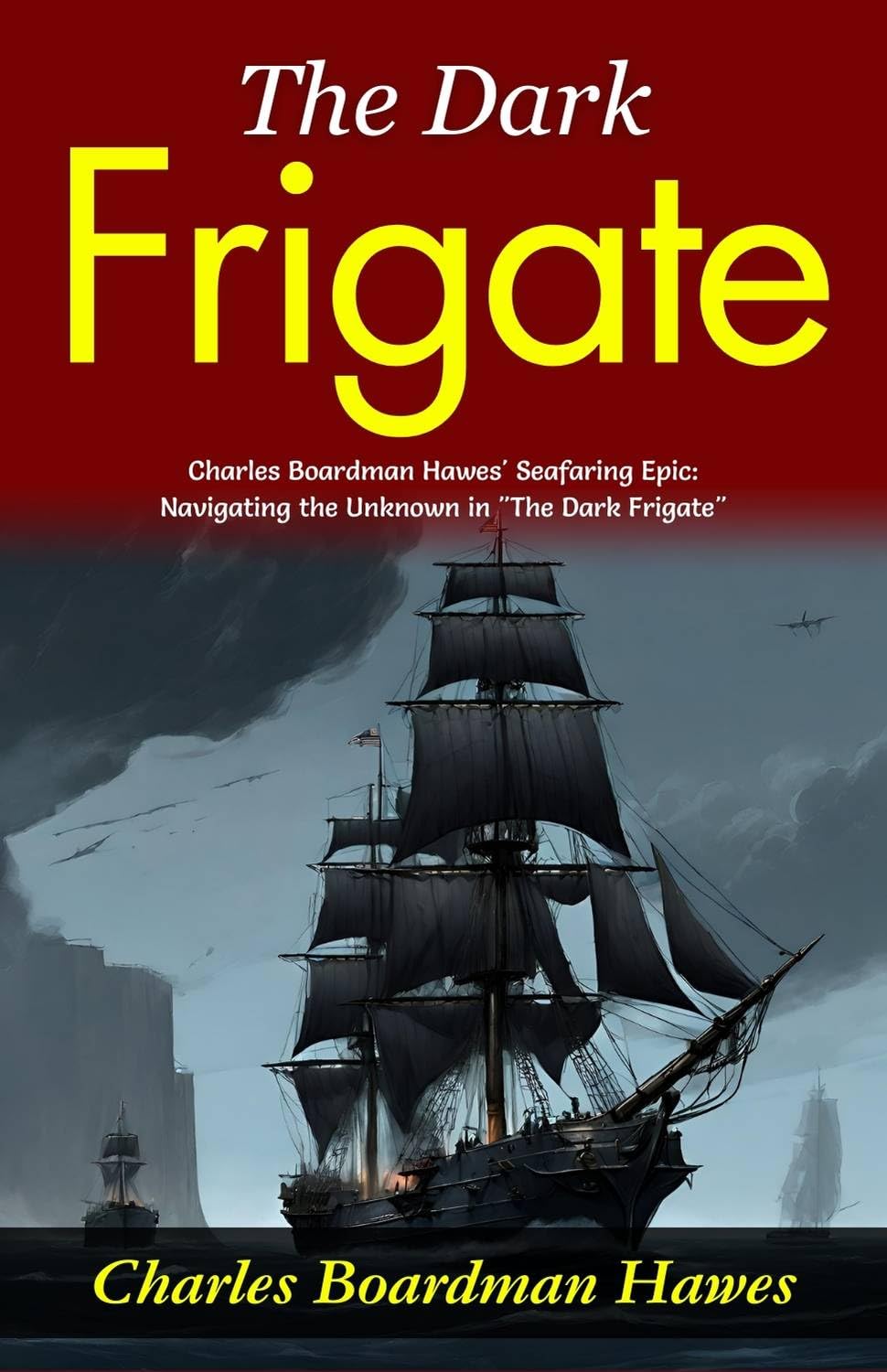 The Dark Frigate: Charles Boardman Hawes' Seafaring Epic: Navigating the Unknown in 