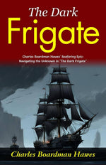 Thumbnail for The Dark Frigate: Charles Boardman Hawes' Seafaring Epic: Navigating the Unknown in 
