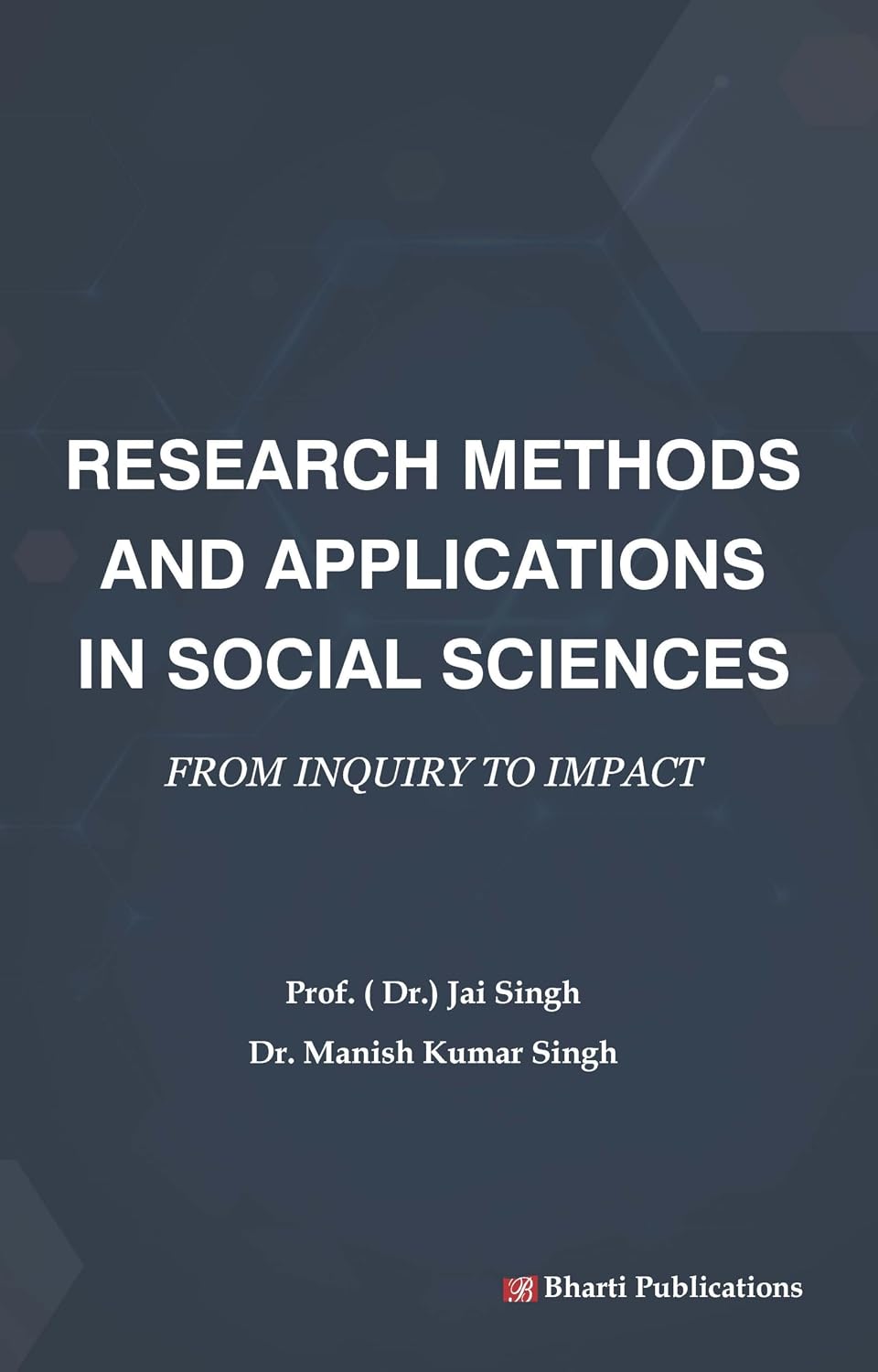 Research Methods and Applications in Social Sciences: From Inquiry to Impact - Dista