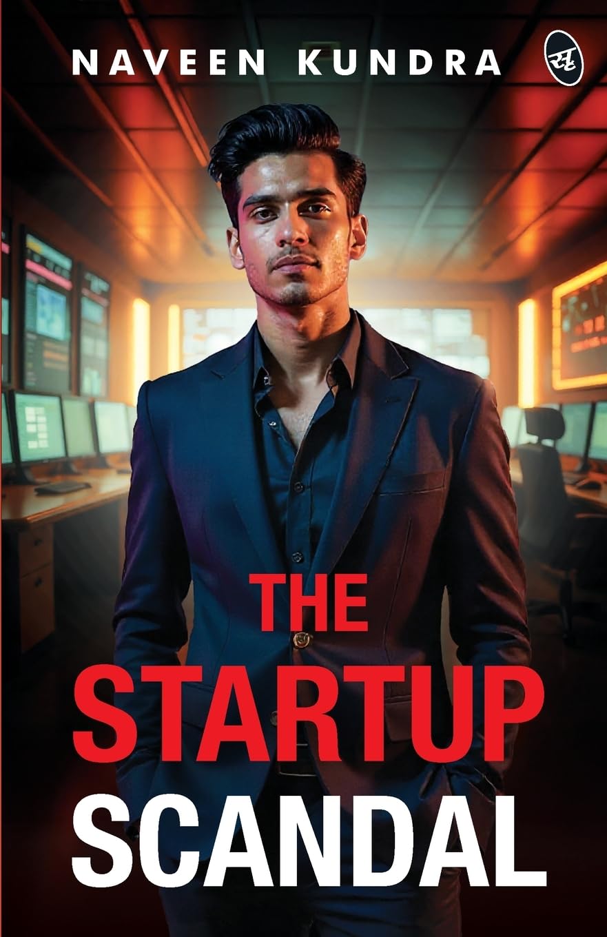 The Startup Scandal | A Thrilling Story of Power, Betrayal, and Revenge in the Cutthroat World of Business - Naveen Kundra - Dista
