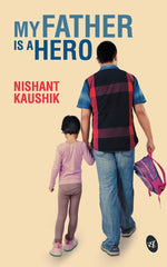 Thumbnail for My Father is a Hero - Nishant Kaushik - Dista