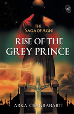 Thumbnail for Rise of the Grey Prince - Arka Chakrabarti - Dista
