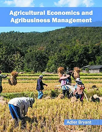 Agricultural Economics And Agribusiness Management - Adler Bryant