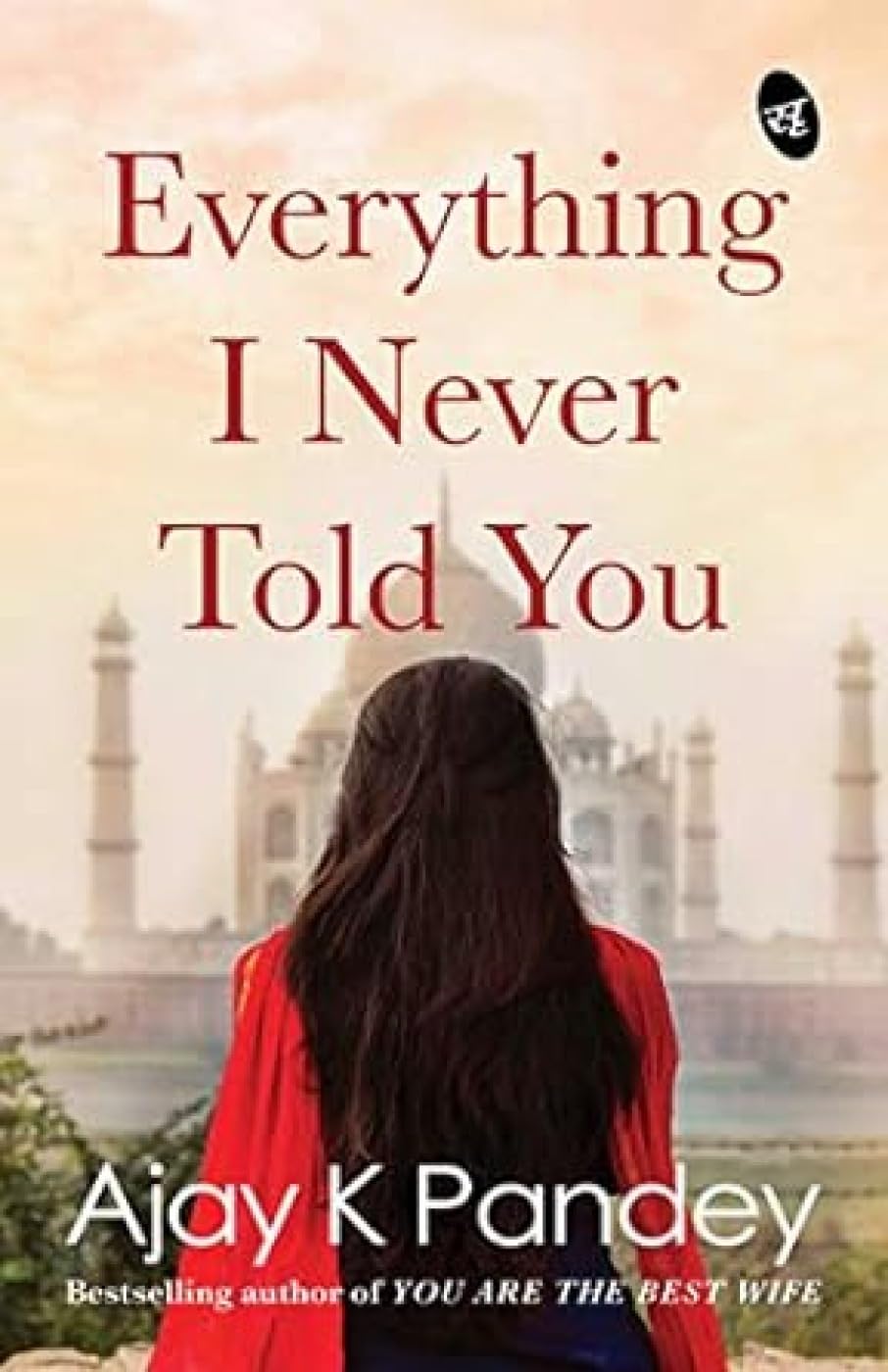 Everything I Never Told You - Ajay K Pandey - Dista
