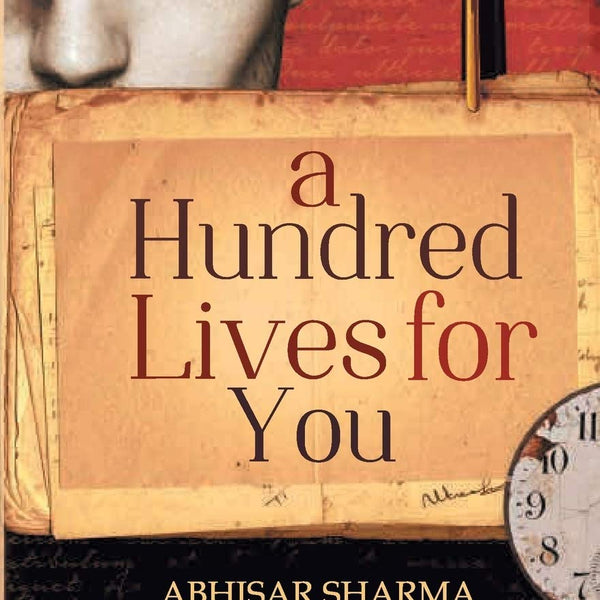 A Hundred Lives for You - Abhisar Sharma - Dista