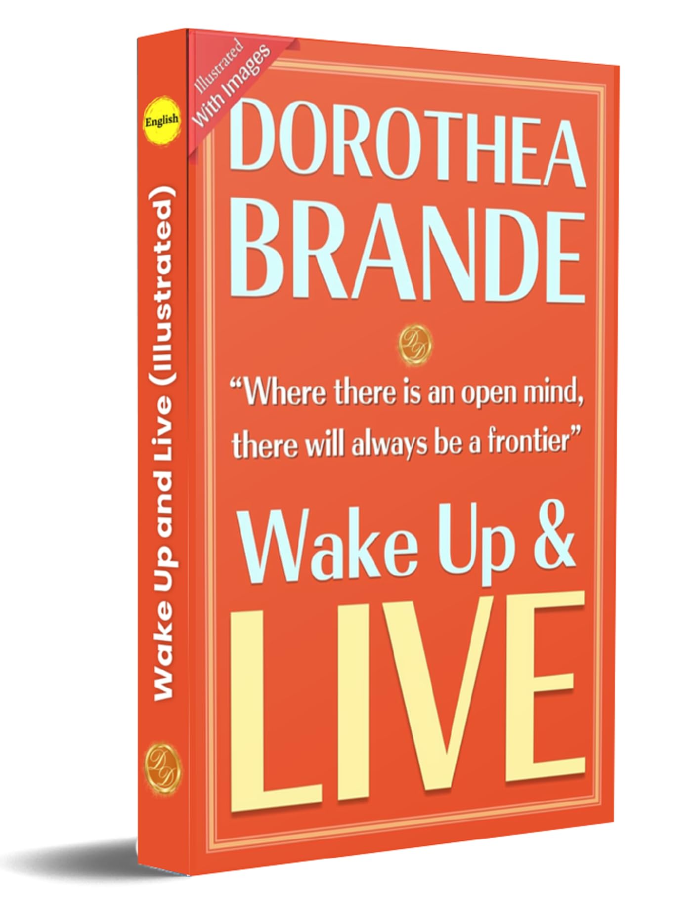 Wake Up and Live (Illustrated) by Dorothea Brande: Awaken Your Best Self {An Illustrated Guide to Living Fully} - Distacart