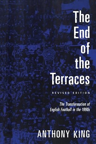 The End Of The Terraces - The Transformation Of English Football by King, - Dista