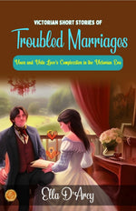 Thumbnail for Victorian Short Stories of Troubled Marriages by Ella D'Arcy: Vows and Veils: Love's Complexities in the Victorian Era - Distacart
