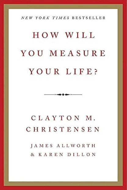 How Will You Measure Your Life?