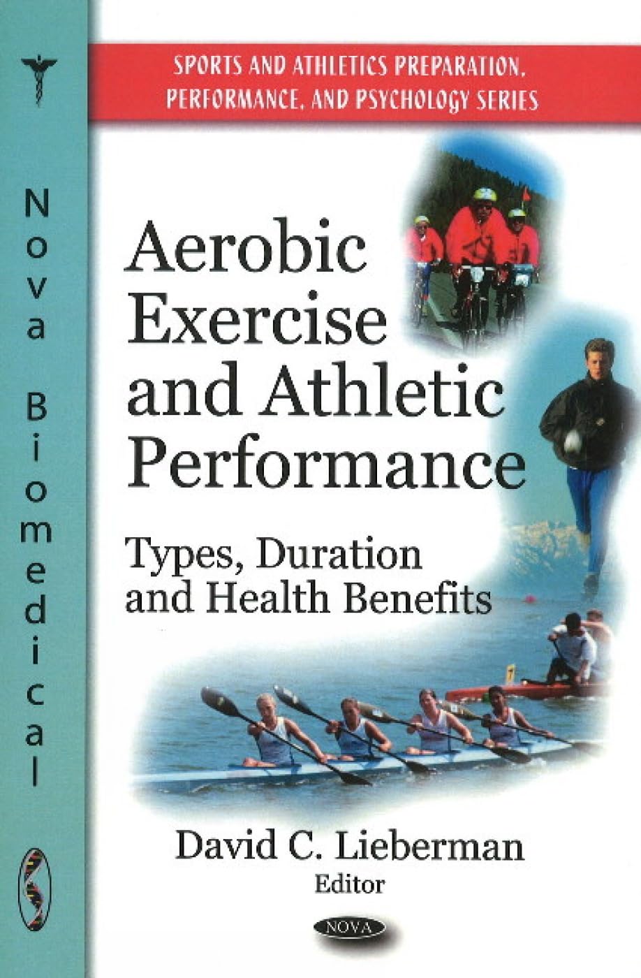 Khel Sahitya Kendra Aerobic Exercise and Athletic Performance: Types, Duration and Health Benefits (Sports and Athletics Preparation, Performance, and Psychology Series) by David C. Lieberman (Editor), - Dista
