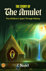 Thumbnail for The Story of the Amulet by E. Nesbit: Timeless Treasures: Five Children's Quest Through History - Distacart