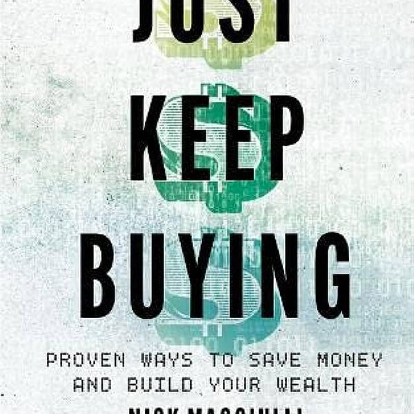 Just Keep Buying: Proven ways to save money and build your wealth