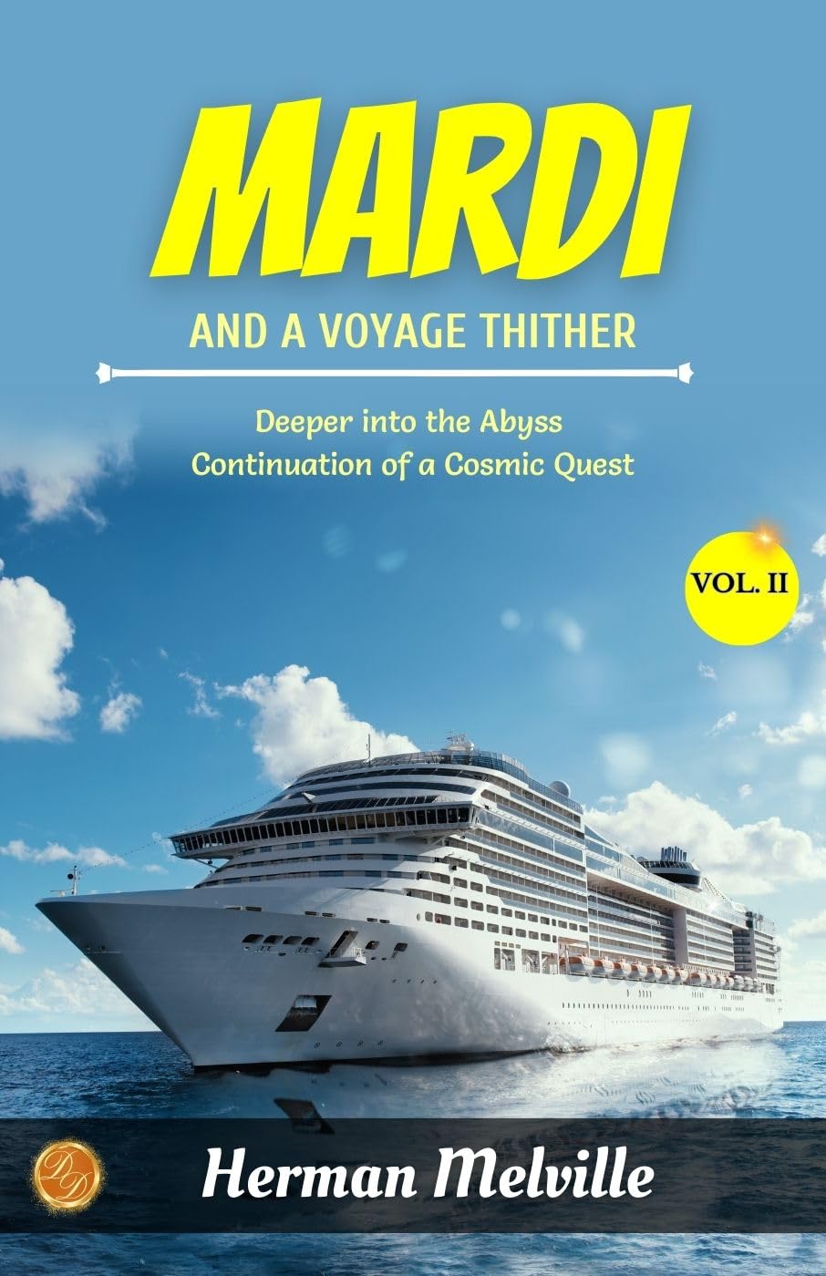 Mardi: and A Voyage Thither Vol. II (of II) by Herman Melville: Deeper into the Abyss: Continuation of a Cosmic Quest - Distacart