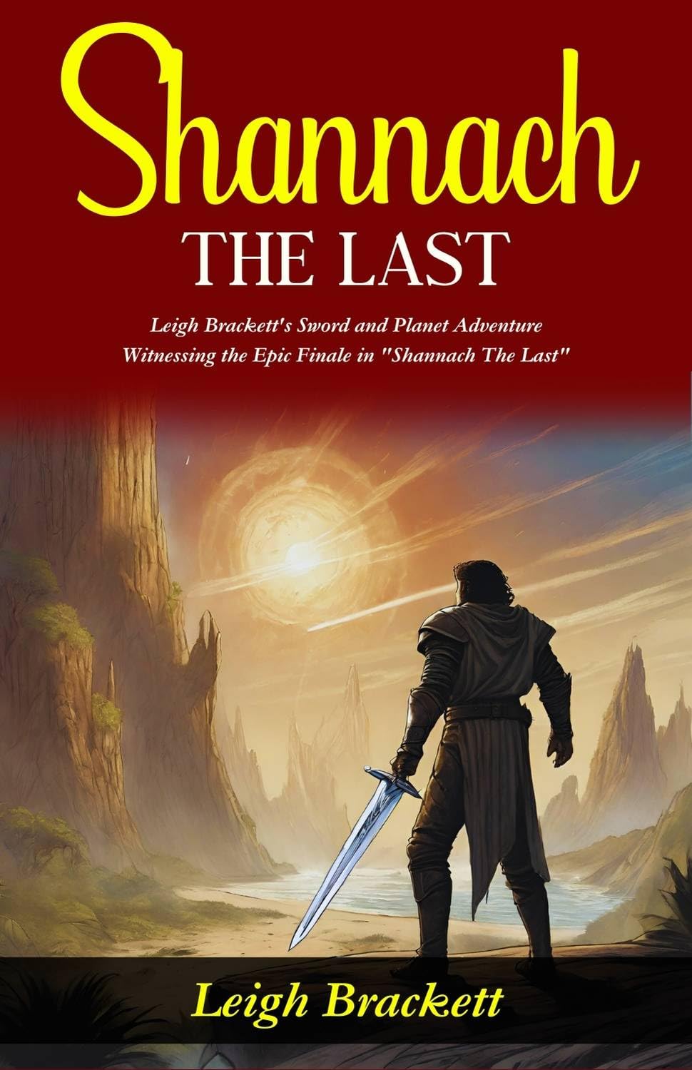 Shannach The Last: Leigh Brackett's Sword and Planet Adventure: Witnessing the Epic Finale in 