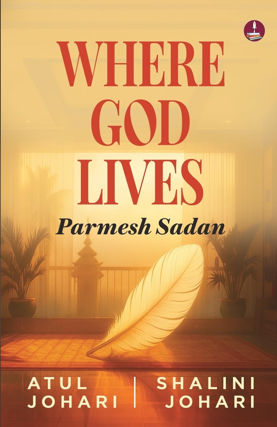 Where God Lives: Parmesh Sadan | A Motivational Story of Overcoming Challenges and Finding Success in Life - Atul Johari and Shalini Johari - Dista