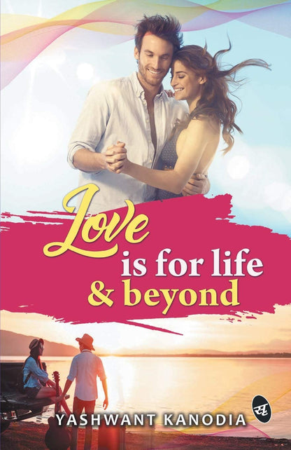 Love is for Life & Beyond - Yashwant Kanodia - Dista
