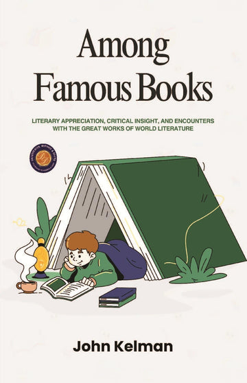 Among Famous Books: Literary Appreciation, Critical Insight, and Encounters with the Great Works of World Literature - Distacart