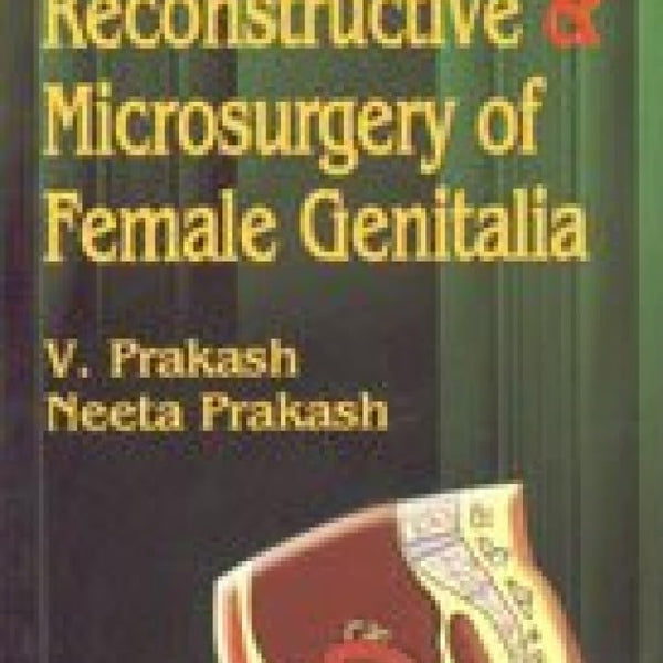 Introduction To Plastic, Reconstructive And Microsurgery Of Female Genitalia: Volume 1-V Prakash - Dista