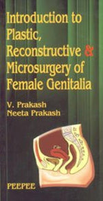 Thumbnail for Introduction To Plastic, Reconstructive And Microsurgery Of Female Genitalia: Volume 1-V Prakash - Dista