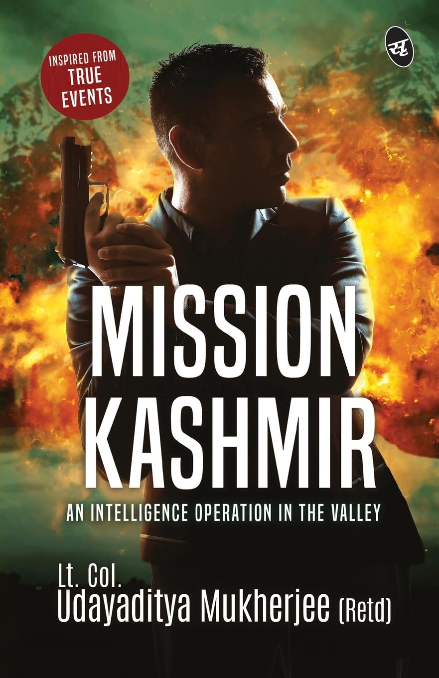 Mission Kashmir: An Intelligence Operation in the valley ǀ Inspired from true events - Udayaditya Mukherjee - Dista
