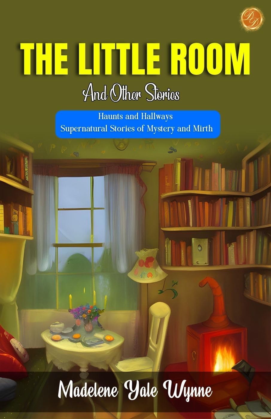 The Little Room and Other Stories by Madelene Yale Wynne: Haunts and Hallways: Supernatural Stories of Mystery and Mirth - Distacart