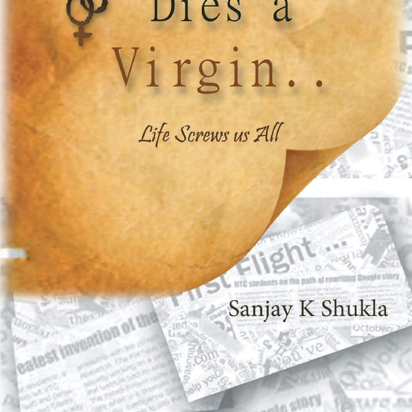 Nobody Dies a Virgin.. - Sanjay K Shukla - Dista