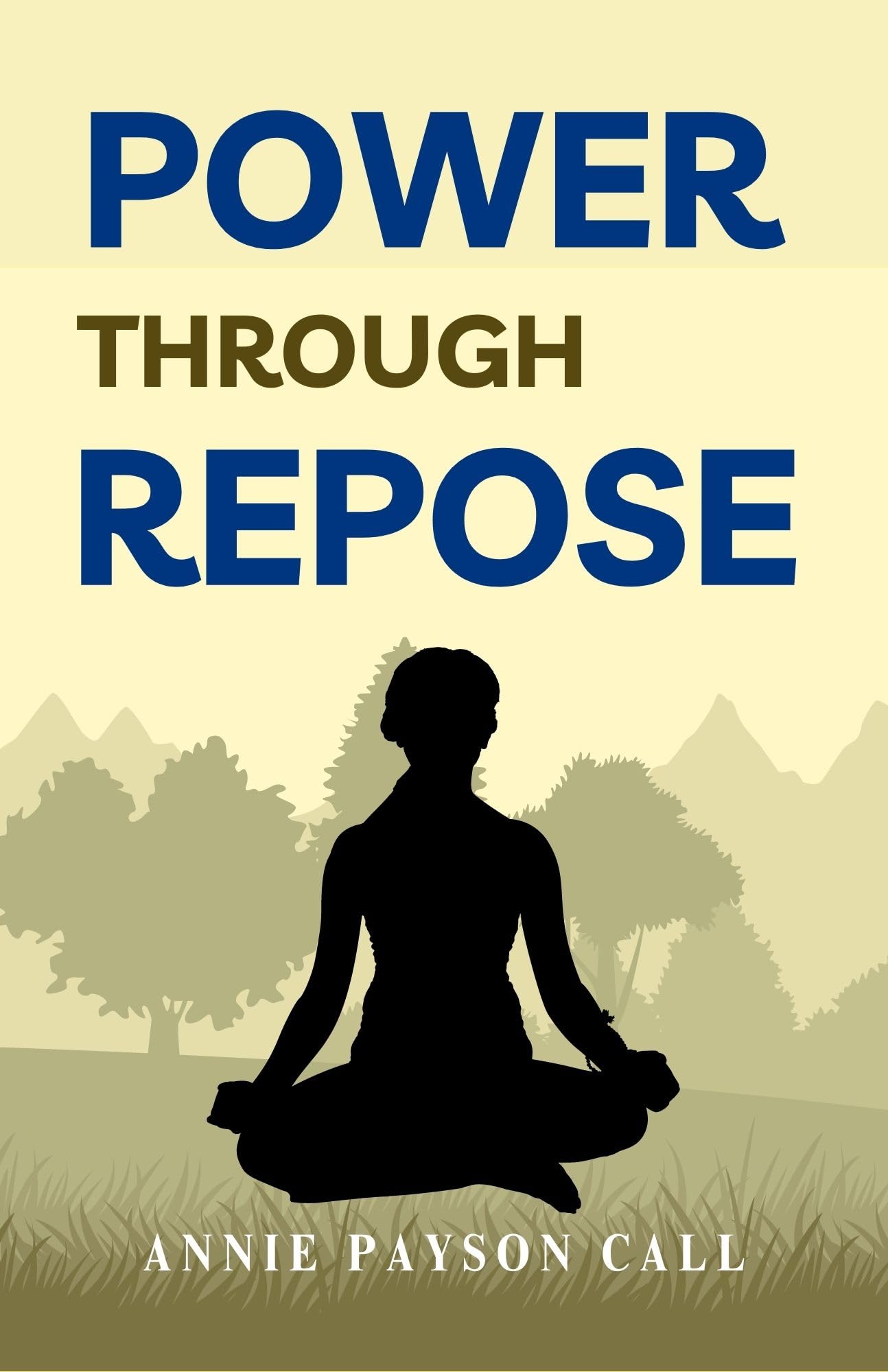 Power through Repose by Annie Payson Call: Unlocking Inner Peace and Strength - Distacart