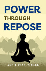 Thumbnail for Power through Repose by Annie Payson Call: Unlocking Inner Peace and Strength - Distacart
