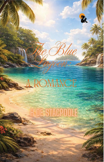 The Blue Lagoon: A Romance - H De Vere Stacpoole - Dista