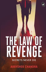 Thumbnail for The Law of Revenge: Secrets Never Die ǀ A suspense novel weaving love, politics and revenge with a twist - Abbyshek Chandra - Dista