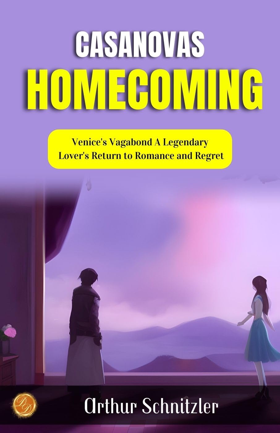 Casanova's Homecoming by Arthur Schnitzler: Venice's Vagabond: A Legendary Lover's Return to Romance and Regret - Distacart